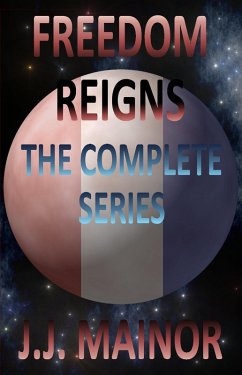 Freedom Reigns: The Complete Series (eBook, ePUB) - Mainor, J. J.