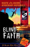 Blind Faith (Blind Eye Mystery, #3) (eBook, ePUB) Blind Faith (Blind Eye Mystery, #3) (eBook, ePUB)