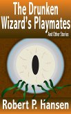 The Drunken Wizard's Playmates And Other Stories (eBook, ePUB)