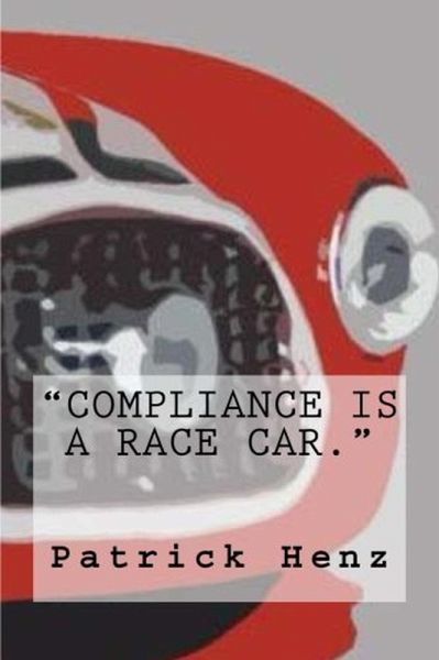 Compliance is a Race Car. (eBook, ePUB) Compliance is a Race Car. (eBook, ePUB)