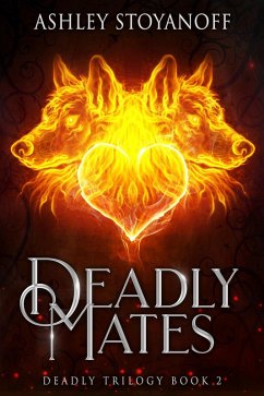 Deadly Mates (Deadly Trilogy, #2) (eBook, ePUB) - Stoyanoff, Ashley