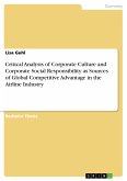 Critical Analysis of Corporate Culture and Corporate Social Responsibility as Sources of Global Competitive Advantage in the Airline Industry (eBook, PDF)