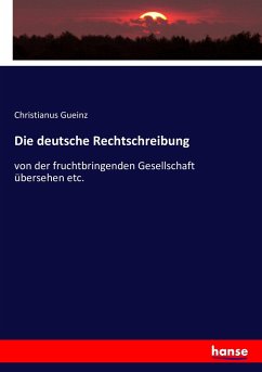 Die deutsche Rechtschreibung - Gueinz, Christianus