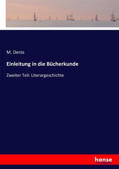 Einleitung in die Bücherkunde - Denis, M.