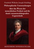 Philosophische Untersuchungen über das Wesen der menschlichen Freiheit und die damit zusammenhängenden Gegenstände