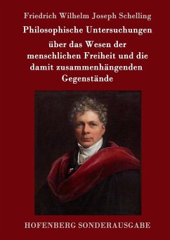 Philosophische Untersuchungen über das Wesen der menschlichen Freiheit und die damit zusammenhängenden Gegenstände - Schelling, Friedrich Wilhelm Joseph