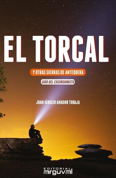 El Torcal y otras sierras de Antequera : guía del excursionista El Torcal y otras sierras de Antequera : guía del excursionista