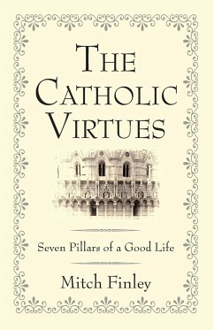 The Catholic Virtues - Finley, Mitch