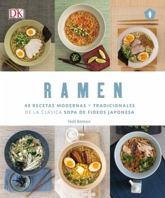 Ramen : 40 recetas modernas y tradicionales de la clásica sopa de fideos japonesa - Benton, Nell