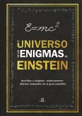 El universo de los enigmas de Einstein : acertijos y enigmas &quote;relativamente&quote; difíciles inspirados en el gran científico
