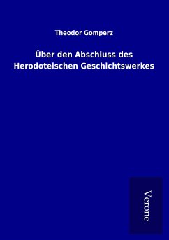 Über den Abschluss des Herodoteischen Geschichtswerkes - Gomperz, Theodor