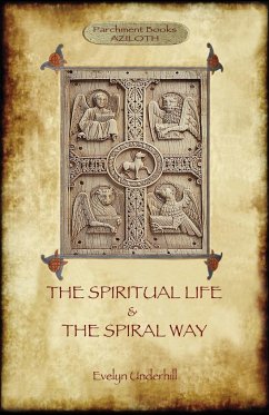 'The Spiritual Life' and 'The Spiral Way' - Underhill, Evelyn