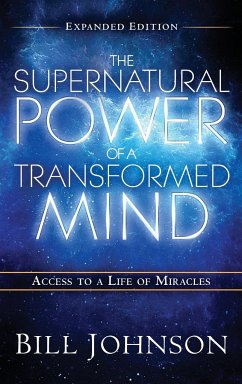 The Supernatural Power of the Transformed Mind Expanded Edition - Johnson, Bill