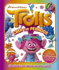 Trolls. Crea tus peinados : ¡fantásticas ideas para tu pelo! - Dreamworks