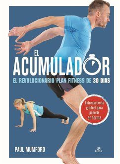 El acumulador : el revolucionario plan fitness de 30 días - Mumford, Paul