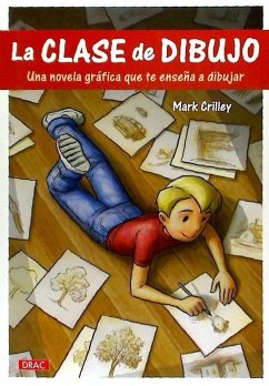 La clase de dibujo : una novela gráfica que te enseña a dibujar - Crilley, Mark