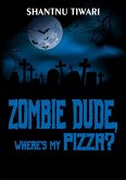 Zombie Dude, Where's My Pizza? (eBook, ePUB)