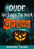 Dude Go Back to Your Grave (eBook, ePUB)