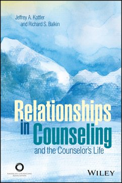 Relationships in Counseling and the Counselor's Life (eBook, ePUB) - Kottler, Jeffrey A.; Balkin, Richard S.