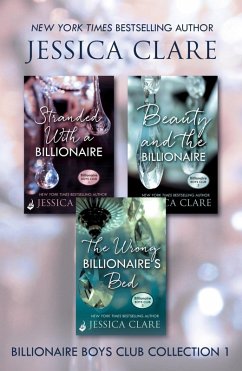 Cover Billionaire Boys Club Collection 1: Stranded With A Billionaire, Beauty And The Billionaire, The Wrong Billionaire's Bed (eBook, ePUB)