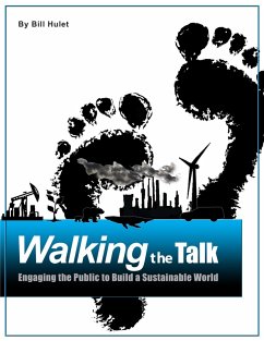 Walking the Talk: Engaging the Public to Build a Sustainable World (eBook, ePUB) - Hulet, Bill