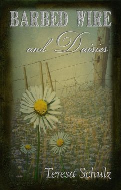 Barbed Wire and Daisies (The Lost Land Series, #1) (eBook, ePUB) - Schulz, Teresa