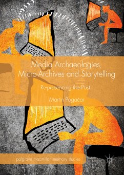 Media Archaeologies, Micro-Archives and Storytelling (eBook, PDF) - Pogačar, Martin