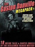 The Gaston Danville MEGAPACK®: Weird Tales and Contes Cruels (eBook, ePUB)