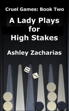 A Lady Plays for High Stakes (Cruel Games, #2) (eBook, ePUB) - Zacharias, Ashley