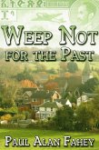 Weep Not for the Past (eBook, ePUB)