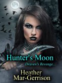 Hunter's Moon... (Draven's Revenge) (eBook, ePUB) Hunter's Moon... (Draven's Revenge) (eBook, ePUB)