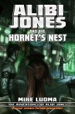 Alibi Jones and the Hornet's Nest (The Adventures of Alibi Jones, #4) (eBook, ePUB) Alibi Jones and the Hornet's Nest (The Adventures of Alibi Jones, #4) (eBook, ePUB)