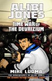 Alibi Jones and the Time War of The Devrizium (The Adventures of Alibi Jones, #3) (eBook, ePUB) Alibi Jones and the Time War of The Devrizium (The Adventures of Alibi Jones, #3) (eBook, ePUB)