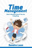 Time Management: Start A Business Even If You're Crazy Busy (eBook, ePUB)