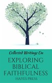 Collected Writings On ... Exploring Biblical Faithfulness (eBook, ePUB) Collected Writings On ... Exploring Biblical Faithfulness (eBook, ePUB)