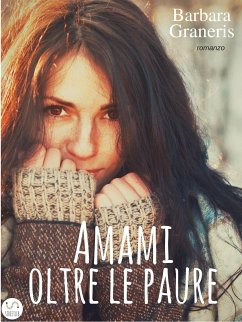 Amami oltre le paure (Serie del Destino #2) (eBook, ePUB) - Graneris, Barbara