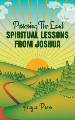 Possessing the Land: Spiritual Lessons from Joshua (eBook, ePUB) - Press, Hayes