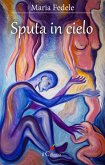 Sputa in cielo. Romanzo tratto da una storia vera (eBook, ePUB)