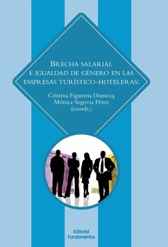 Brecha salarial e igualdad de género en las empresas turístico hoteleras : estado de la cuestión y oportunidades de futuro - Figueroa Domecq, Cristina; Segovia Pérez, Mónica