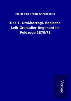 Das 1. Großherzogl. Badische Leib-Grenadier-Regiment im Feldzuge 1870/71 - Trapp-Ahrenschild, Major Von