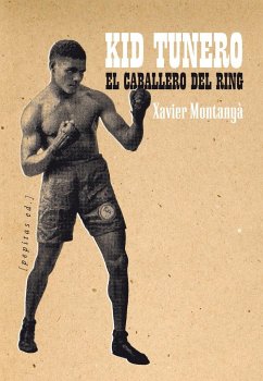 Kid tunero, el caballero del ring - Montanyà Atoche, Xavier