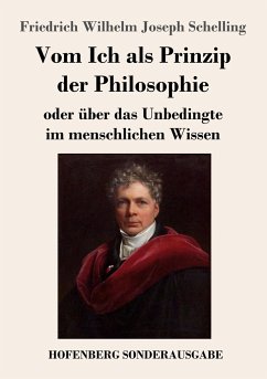 Vom Ich als Prinzip der Philosophie - Schelling, Friedrich Wilhelm Joseph