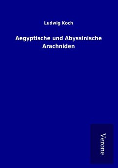 Aegyptische und Abyssinische Arachniden - Koch, Ludwig