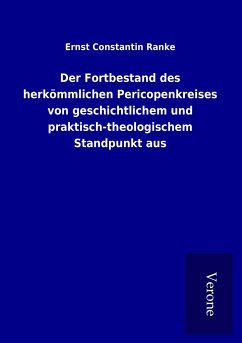 Der Fortbestand des herkömmlichen Pericopenkreises von geschichtlichem und praktisch-theologischem Standpunkt aus - Ranke, Ernst Constantin