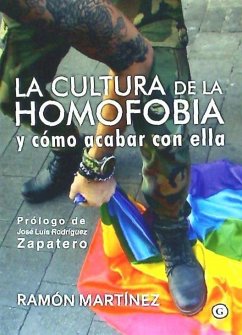 LA CULTURA DE LA HOMOFOBIA Y CÓMO ACABAR CON ELLA