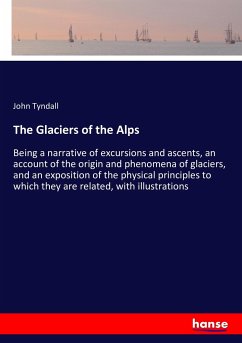 The Glaciers of the Alps - Tyndall, John