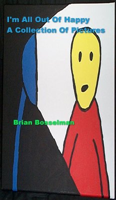 I'm All Out Of Happy - A Collection Of Pictures (eBook, ePUB) - Bosselman, Brian