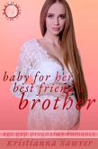 Baby For Her Best Friend's Brother (Having His Baby, #2) (eBook, ePUB)