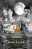 Challenging Love (The Drekinn, #6) (eBook, ePUB) Challenging Love (The Drekinn, #6) (eBook, ePUB)