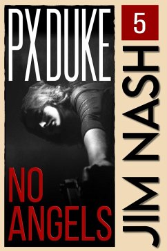No Angels (Jim Nash Adventures, #5) (eBook, ePUB) - Duke, P X